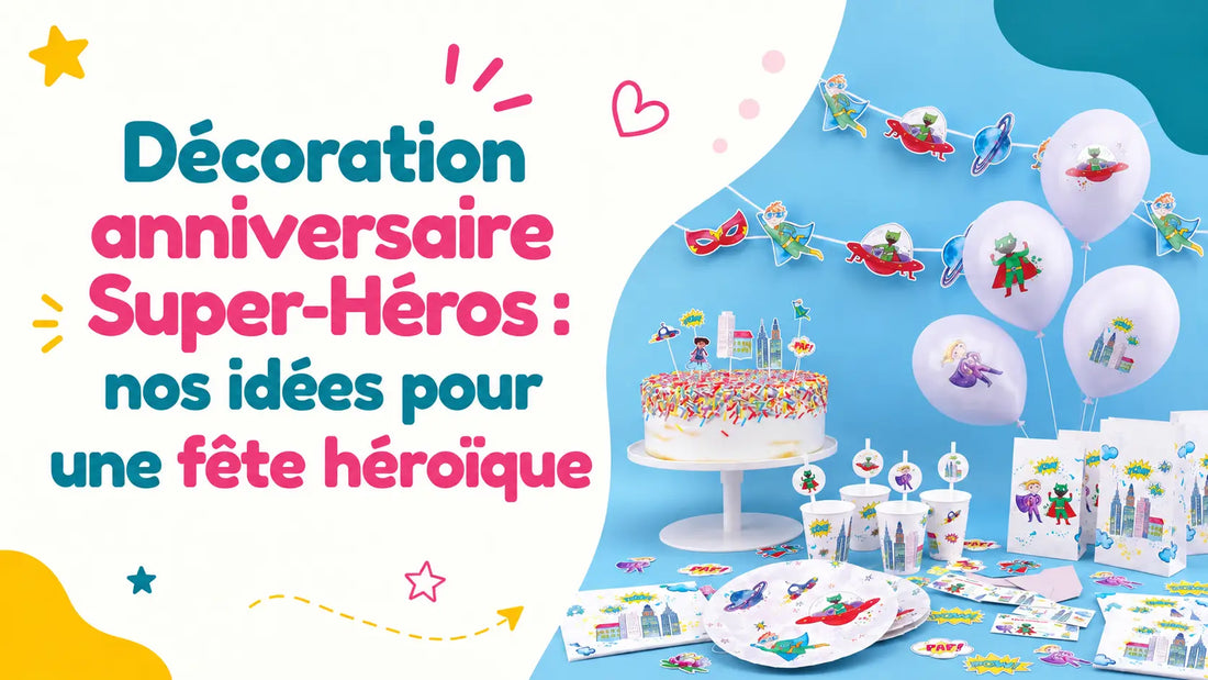 Décoration anniversaire thème super héros
